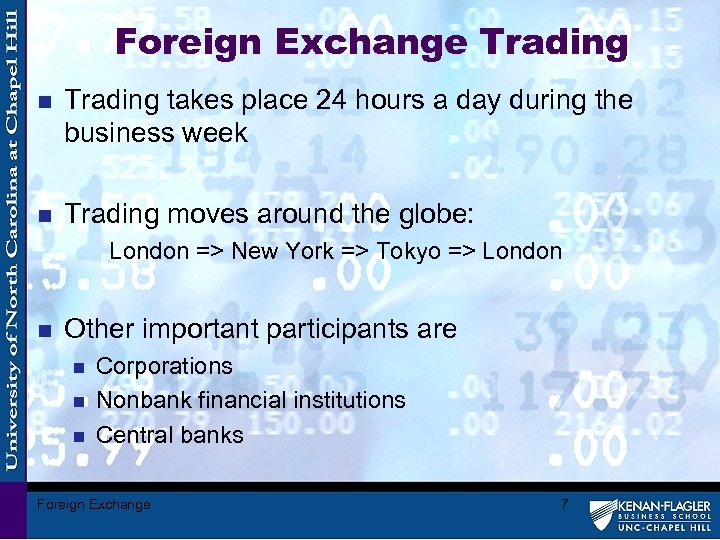 Foreign Exchange Trading n Trading takes place 24 hours a day during the business