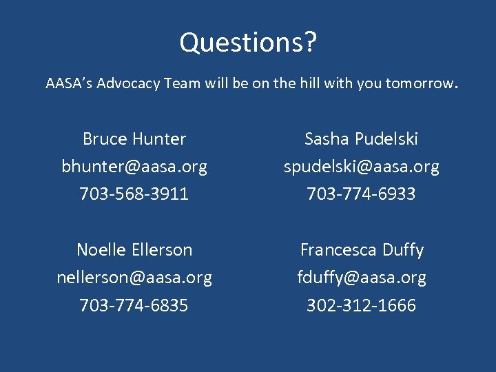 Questions? AASA’s Advocacy Team will be on the hill with you tomorrow. Bruce Hunter