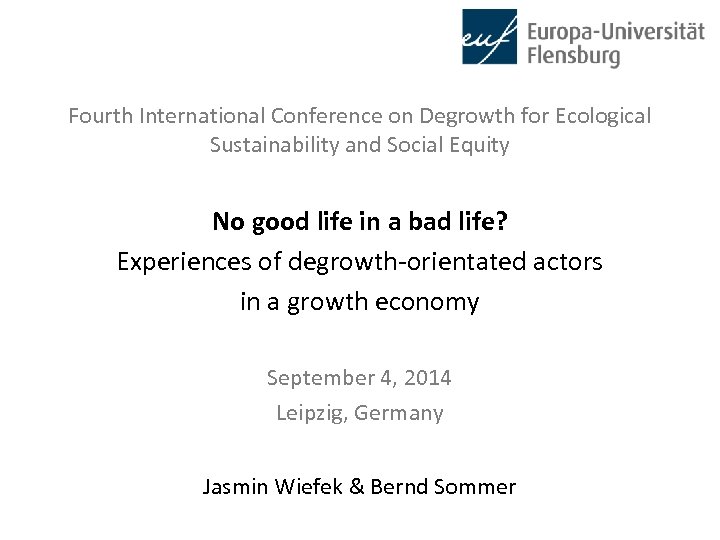 Fourth International Conference on Degrowth for Ecological Sustainability and Social Equity No good life