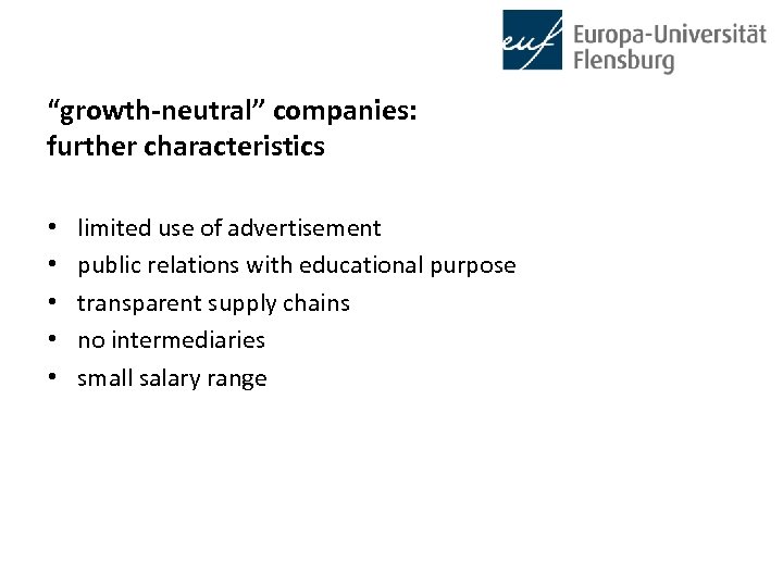 “growth-neutral” companies: further characteristics • • • limited use of advertisement public relations with