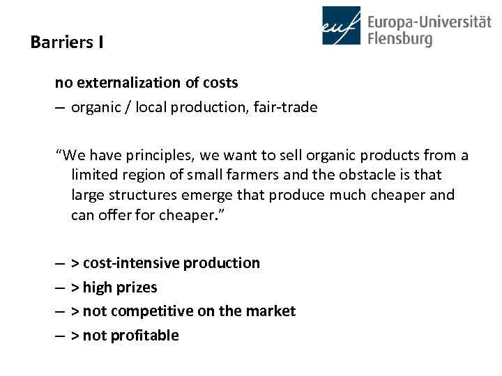 Barriers I no externalization of costs – organic / local production, fair-trade “We have