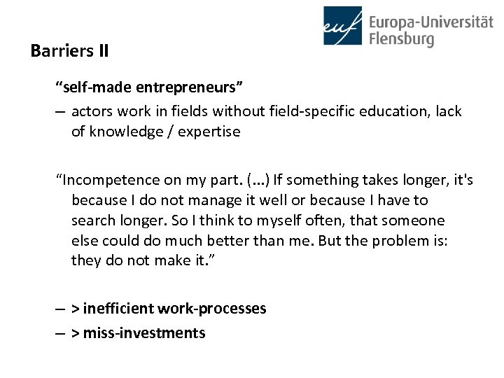 Barriers II “self-made entrepreneurs” – actors work in fields without field-specific education, lack of