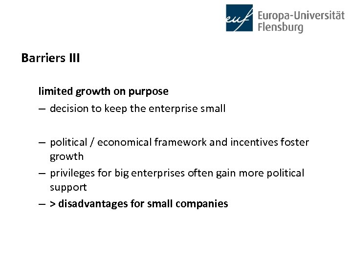 Barriers III limited growth on purpose – decision to keep the enterprise small –