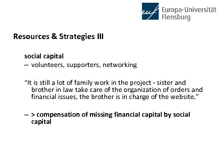 Resources & Strategies III social capital – volunteers, supporters, networking “It is still a