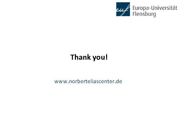 Thank you! www. norberteliascenter. de 