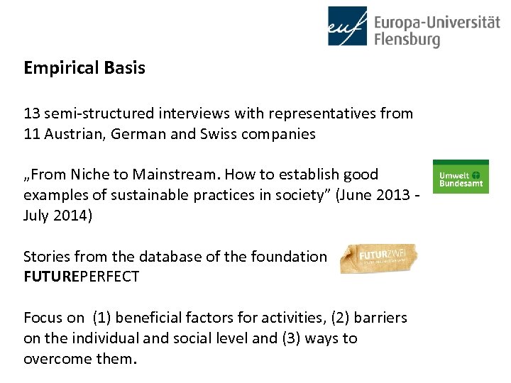 Empirical Basis 13 semi-structured interviews with representatives from 11 Austrian, German and Swiss companies