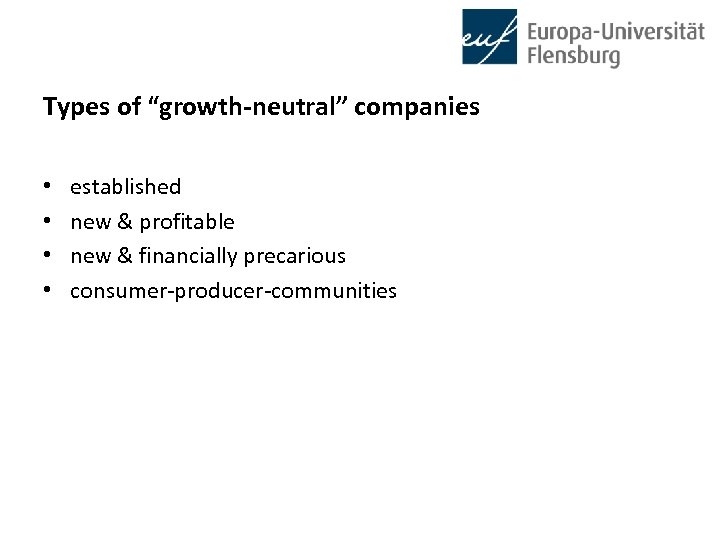 Types of “growth-neutral” companies • • established new & profitable new & financially precarious