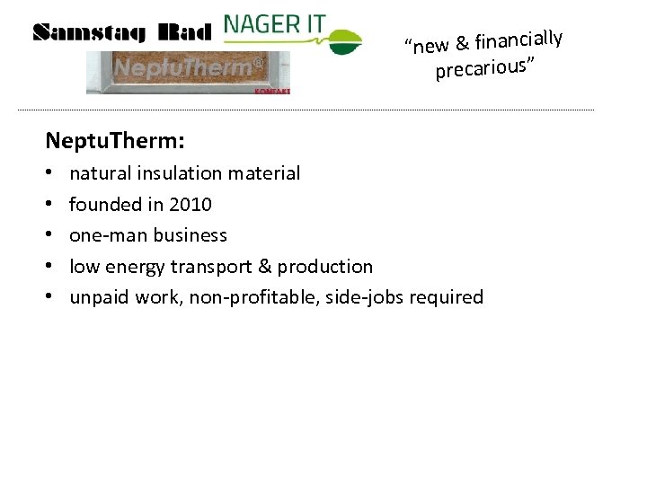 “new & financially precarious” Neptu. Therm: • • • natural insulation material founded in