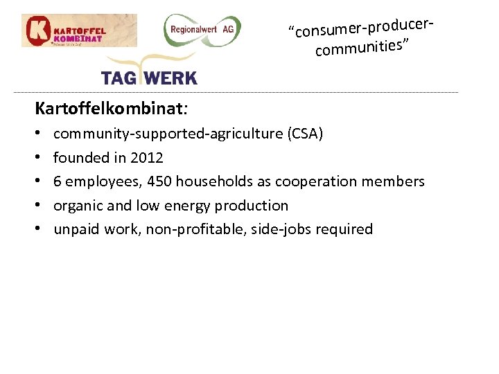 cer“consumer-produ communities” Kartoffelkombinat: • • • community-supported-agriculture (CSA) founded in 2012 6 employees, 450