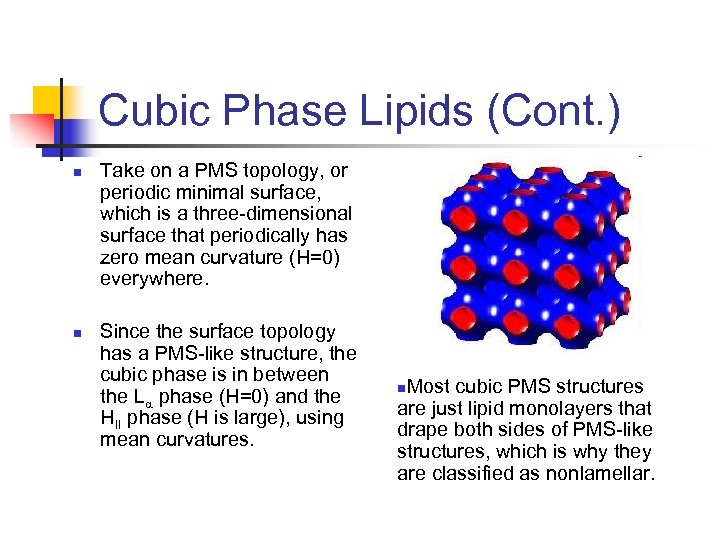 Cubic Phase Lipids (Cont. ) n n Take on a PMS topology, or periodic