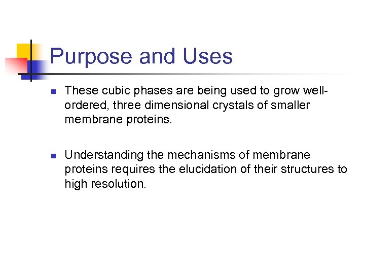 Purpose and Uses n n These cubic phases are being used to grow wellordered,
