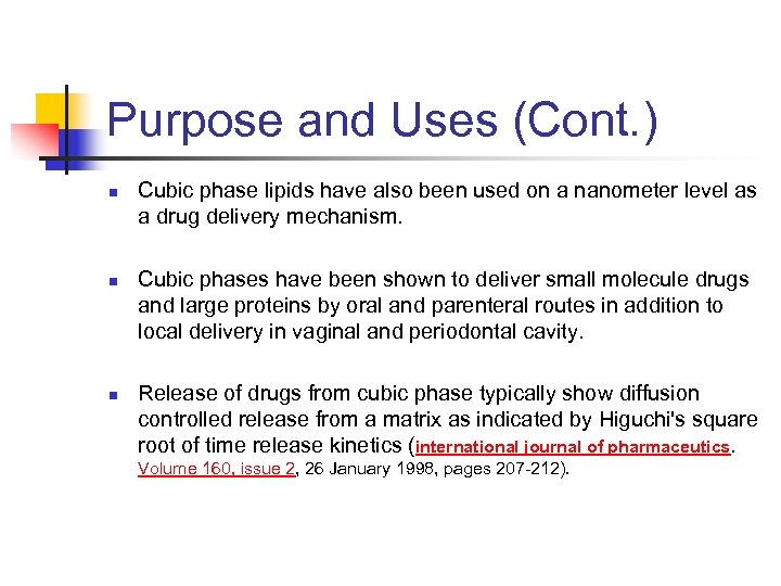 Purpose and Uses (Cont. ) n n n Cubic phase lipids have also been