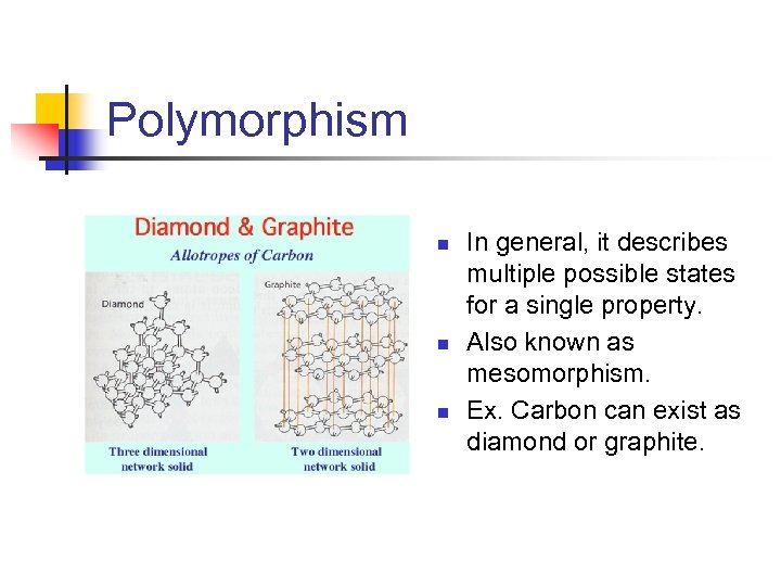 Polymorphism n n n In general, it describes multiple possible states for a single