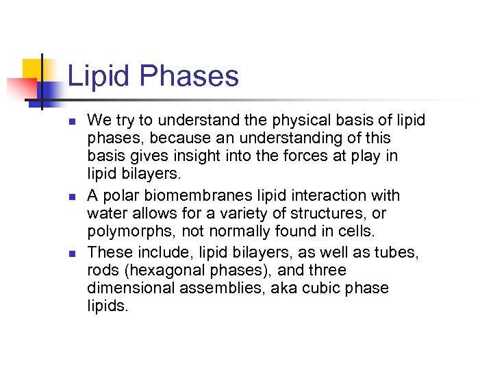Lipid Phases n n n We try to understand the physical basis of lipid