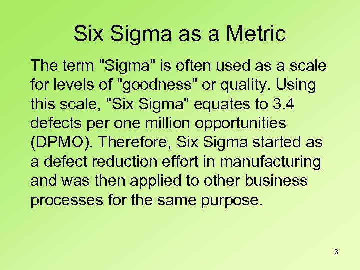 Six Sigma as a Metric The term "Sigma" is often used as a scale