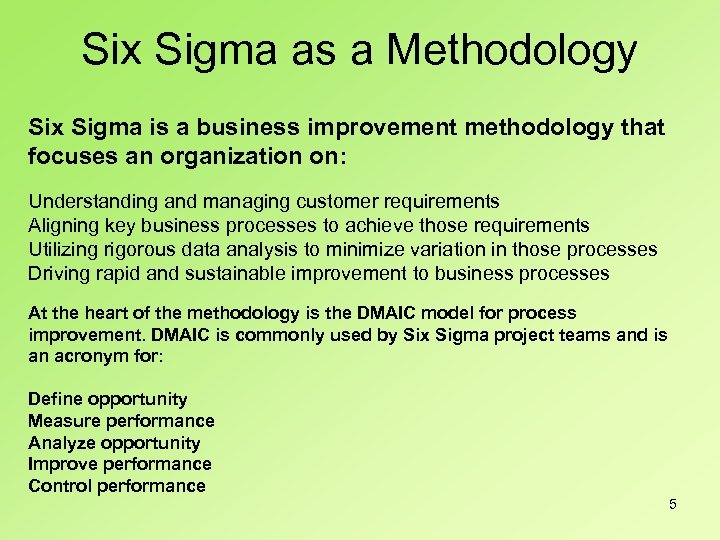 Six Sigma as a Methodology Six Sigma is a business improvement methodology that focuses