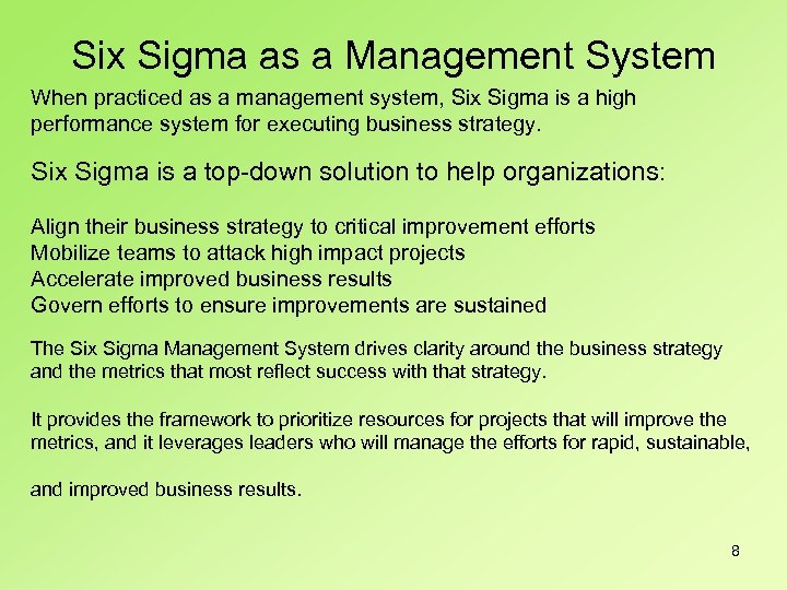 Six Sigma as a Management System When practiced as a management system, Six Sigma