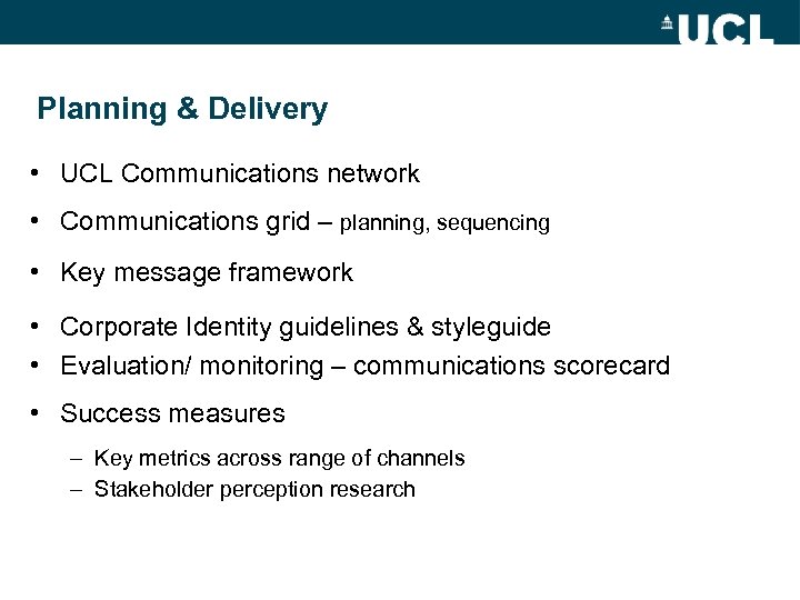 Planning & Delivery • UCL Communications network • Communications grid – planning, sequencing •