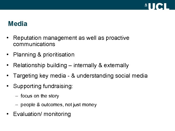 Media • Reputation management as well as proactive communications • Planning & prioritisation •