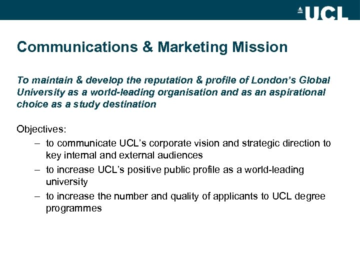 Communications & Marketing Mission To maintain & develop the reputation & profile of London’s