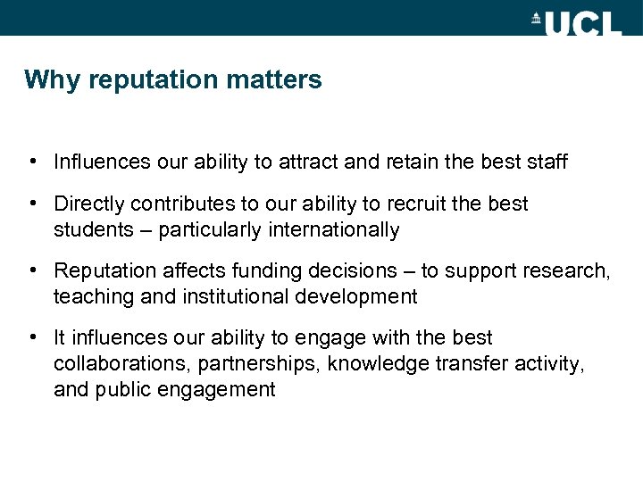 Why reputation matters • Influences our ability to attract and retain the best staff