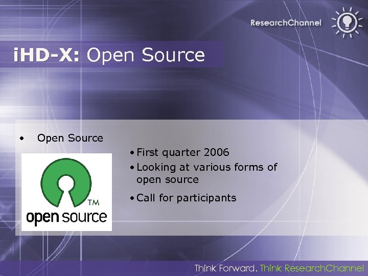 i. HD-X: Open Source • First quarter 2006 • Looking at various forms of