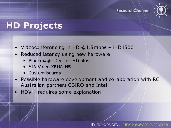HD Projects • Videoconferencing in HD @1. 5 mbps – i. HD 1500 •