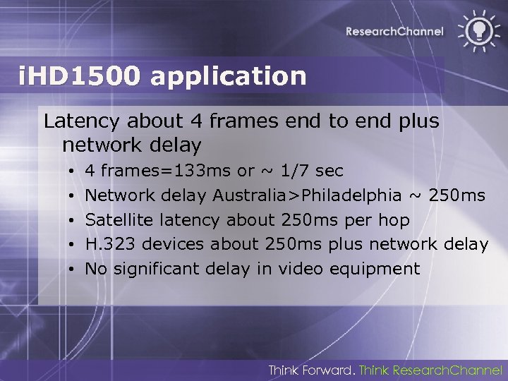 i. HD 1500 application Latency about 4 frames end to end plus network delay