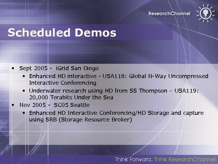 Scheduled Demos • Sept 2005 - i. Grid San Diego • Enhanced HD interactive