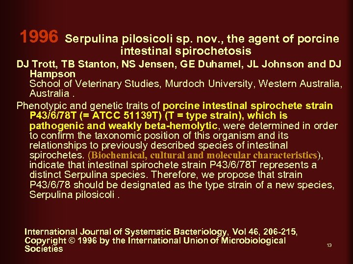 1996 Serpulina pilosicoli sp. nov. , the agent of porcine intestinal spirochetosis DJ Trott,