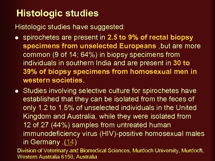 Histologic studies have suggested: l spirochetes are present in 2. 5 to 9% of