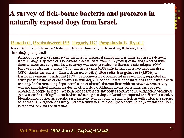 A survey of tick-borne bacteria and protozoa in naturally exposed dogs from Israel. Baneth