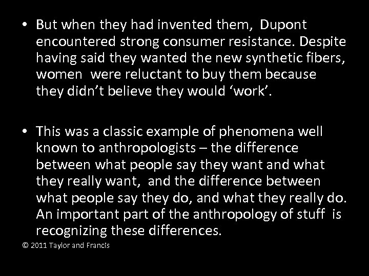  • But when they had invented them, Dupont encountered strong consumer resistance. Despite