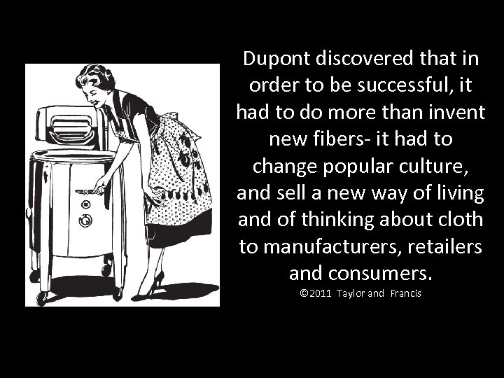 Dupont discovered that in order to be successful, it had to do more than