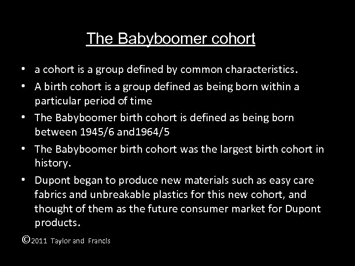 The Babyboomer cohort • a cohort is a group defined by common characteristics. •