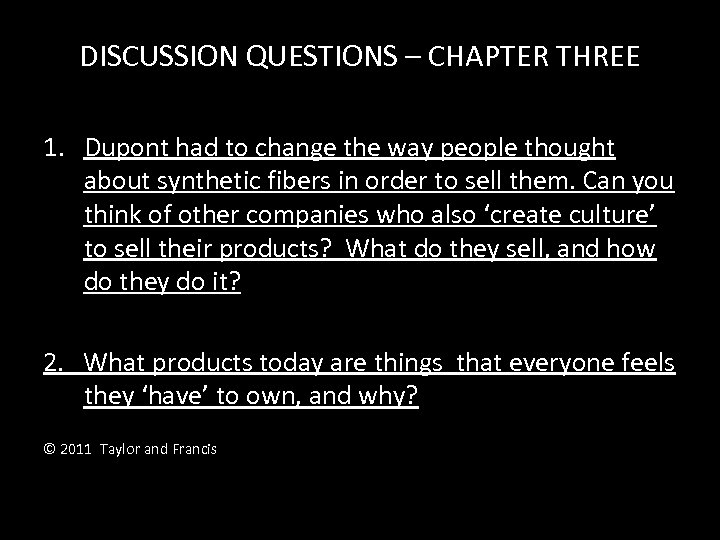 DISCUSSION QUESTIONS – CHAPTER THREE 1. Dupont had to change the way people thought