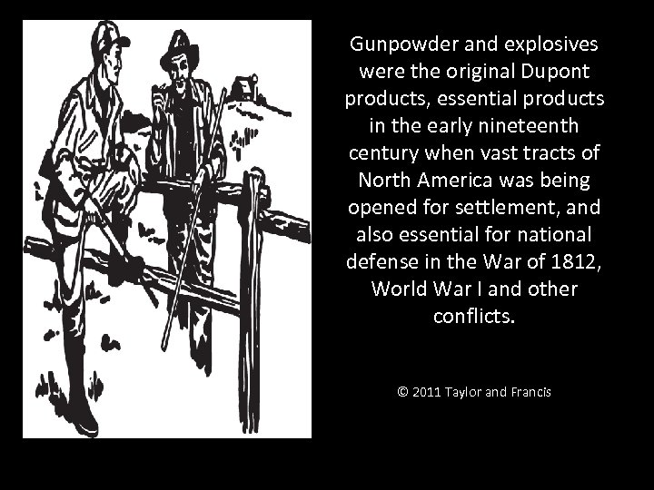 Gunpowder and explosives were the original Dupont products, essential products in the early nineteenth