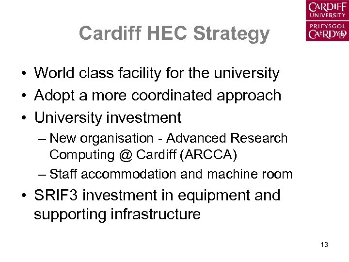 Cardiff HEC Strategy • World class facility for the university • Adopt a more