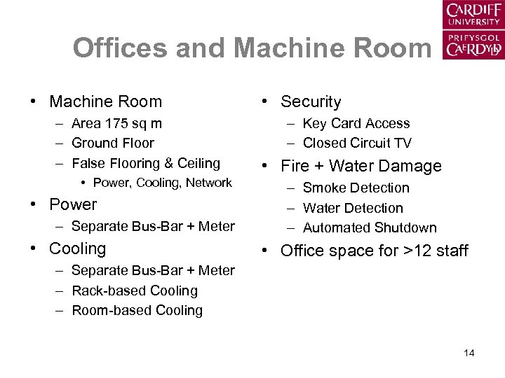 Offices and Machine Room • Machine Room – Area 175 sq m – Ground