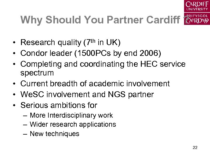 Why Should You Partner Cardiff ? • Research quality (7 th in UK) •