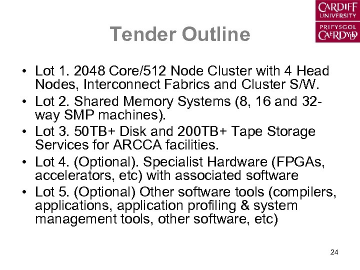 Tender Outline • Lot 1. 2048 Core/512 Node Cluster with 4 Head Nodes, Interconnect