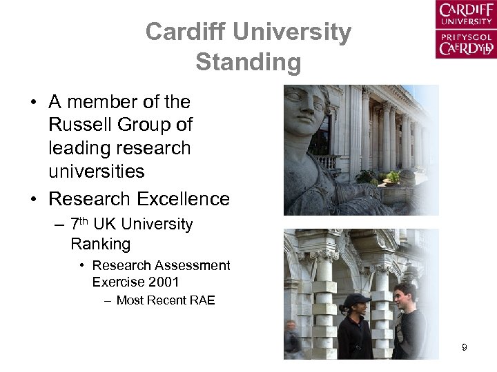 Cardiff University Standing • A member of the Russell Group of leading research universities