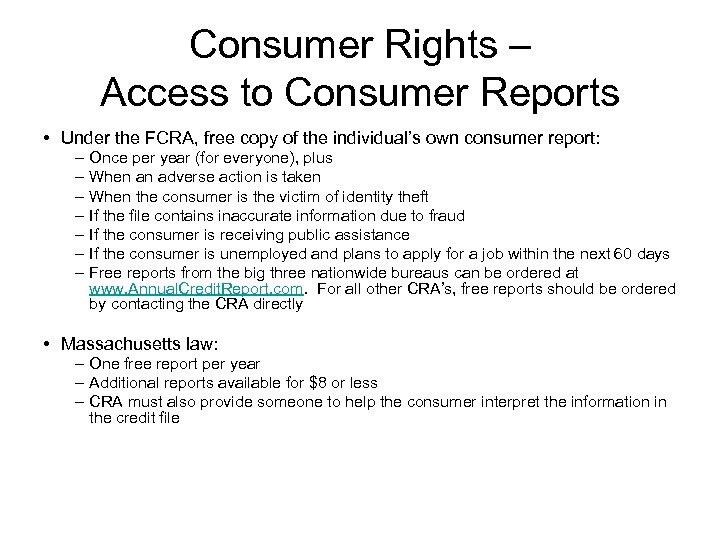 Consumer Rights – Access to Consumer Reports • Under the FCRA, free copy of