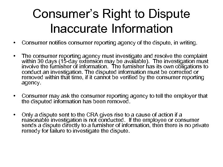 Consumer’s Right to Dispute Inaccurate Information • Consumer notifies consumer reporting agency of the