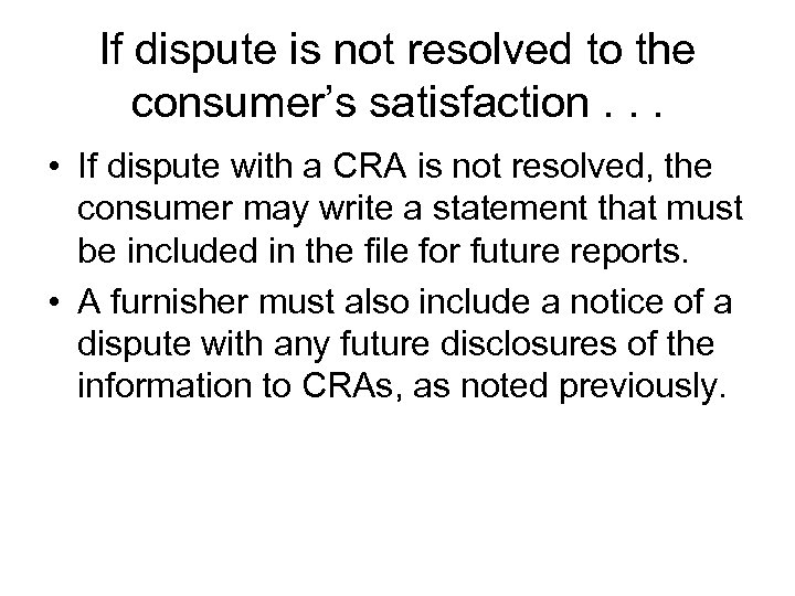 If dispute is not resolved to the consumer’s satisfaction. . . • If dispute