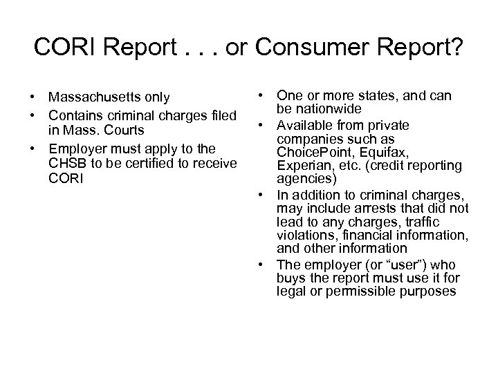 CORI Report. . . or Consumer Report? • Massachusetts only • Contains criminal charges