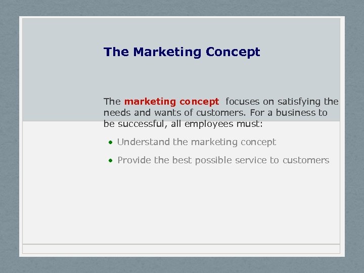 The Marketing Concept The marketing concept focuses on satisfying the needs and wants of