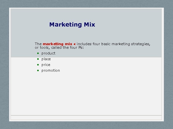 Marketing Mix The marketing mix X includes four basic marketing strategies, or tools, called