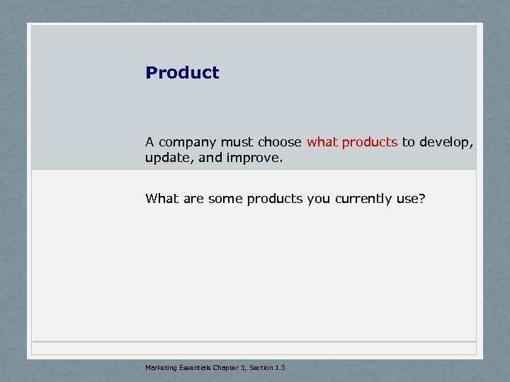 Product A company must choose what products to develop, update, and improve. What are
