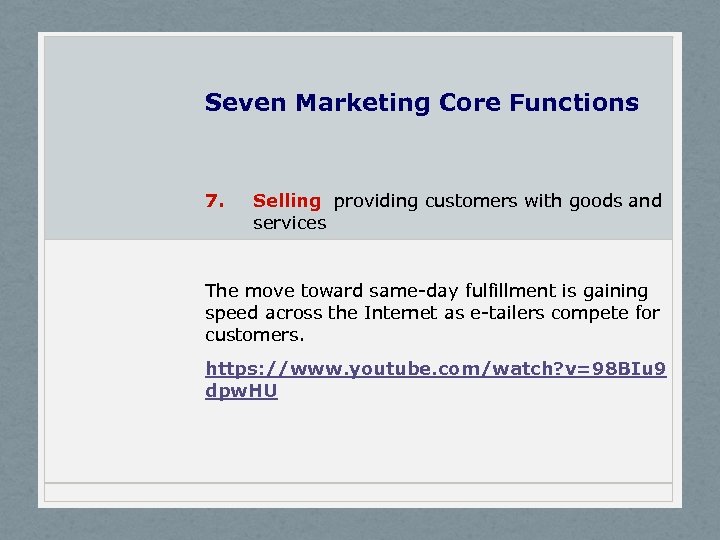 Seven Marketing Core Functions 7. Selling providing customers with goods and services The move